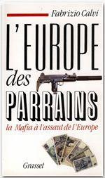 L'Europe des Parrains. La Mafia à l'assaut de l'Europe