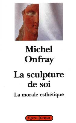 La sculpture de soi. La morale esthétique