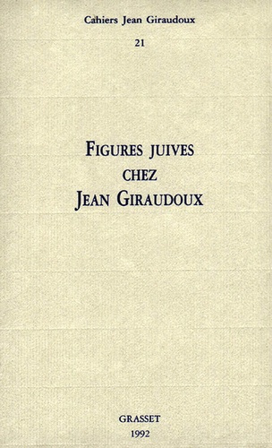 Cahiers Jean Giraudoux N° 21/1992 : Figures juives chez Jean Giraudoux
