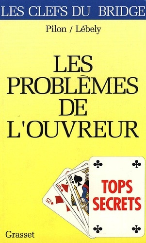 TOPS SECRETS. Les problémes de l'ouvreur