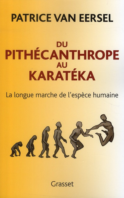 Du pithécanthrope au karatéka. La longue marche de l'espèce humaine