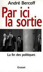 PAR ICI LA SORTIE. La fin des politiques