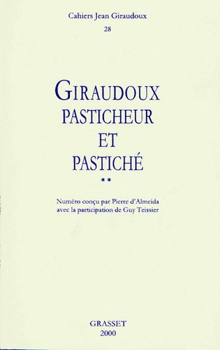 Cahiers Jean Giraudoux N° 28/2000 : Giraudoux, pasticheur et pastiché. Tome 2