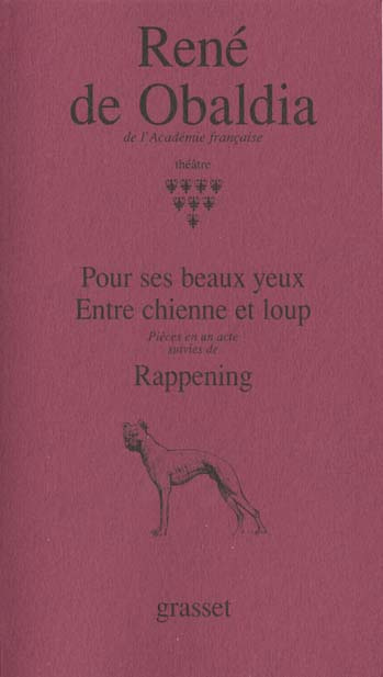 Théâtre / René de Obaldia Tome 8 : Pour ses beaux yeux ; Entre chienne et loup ; Rappening