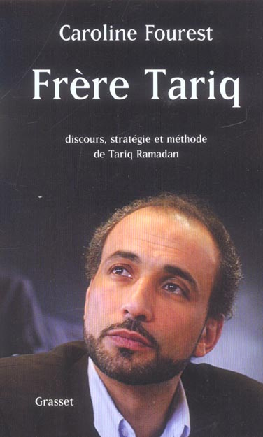Frère Tariq. Discours, stratégie et méthode de Tariq Ramadan
