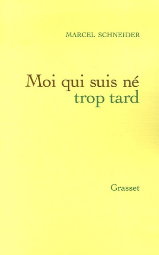 Moi qui suis né trop tard