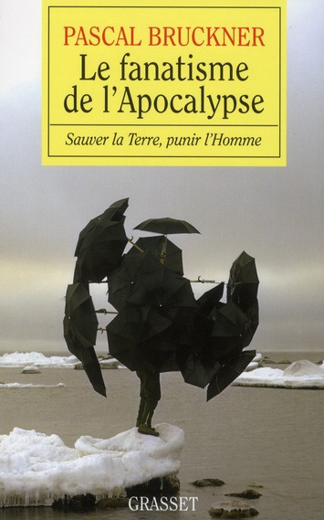 Le fanatisme de l'Apocalypse. Sauver la Terre, punir l'Homme