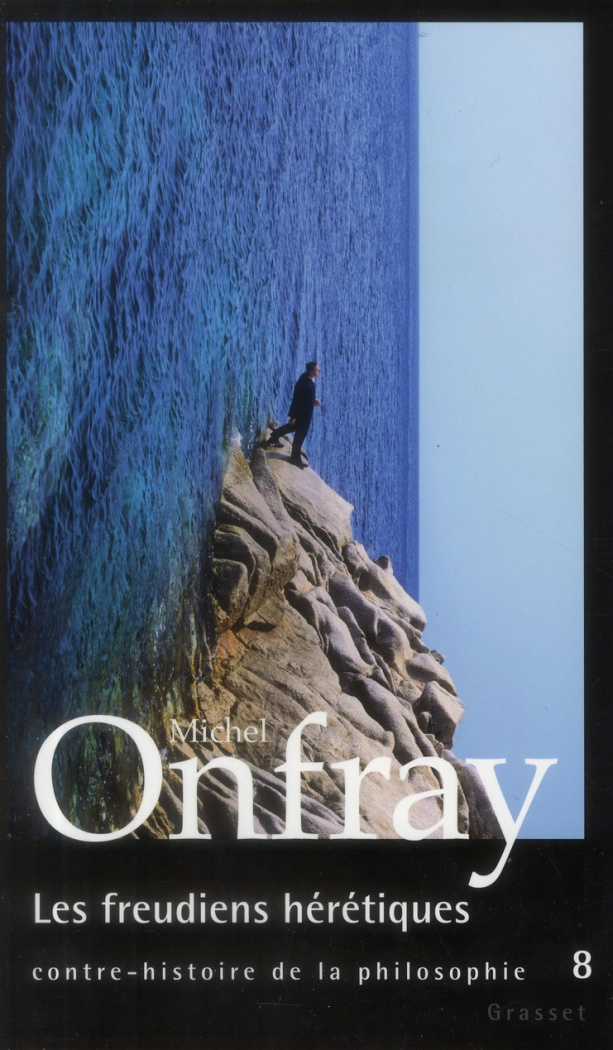 Contre-histoire de la philosophie. Tome 8, Les freudiens hérétiques