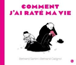 Comment j'ai raté ma vie