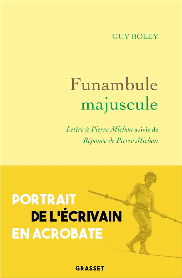 Funambule majuscule. Lettre à Pierre Michon suivie de Réponse de Pierre Michon à Guy Boley
