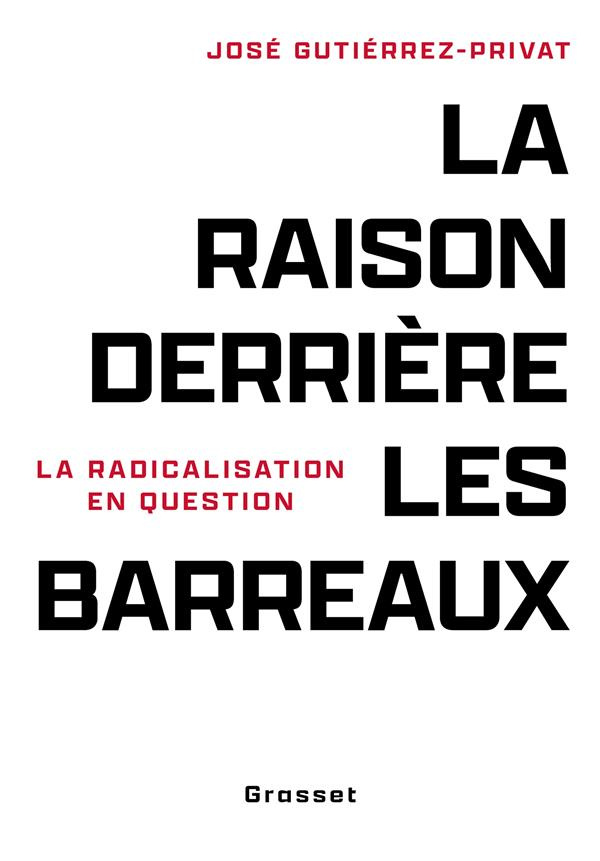 La raison derrière les barreaux. La radicalisation en question