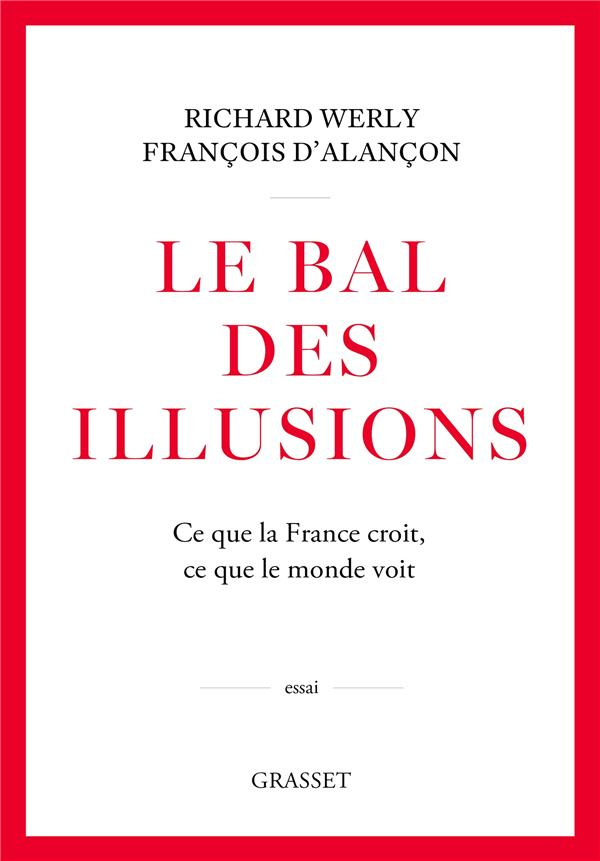 Le bal des illusions. Ce que la France croit, ce que le monde voit