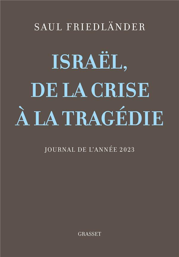 Israël, de la crise à la tragédie. Journal de l'année 2023