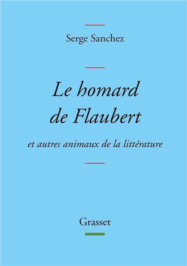 Le homard de Flaubert et autres animaux de la littérature