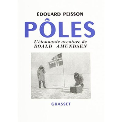 Pôles, l'étonnante aventure de Roald Amundsen