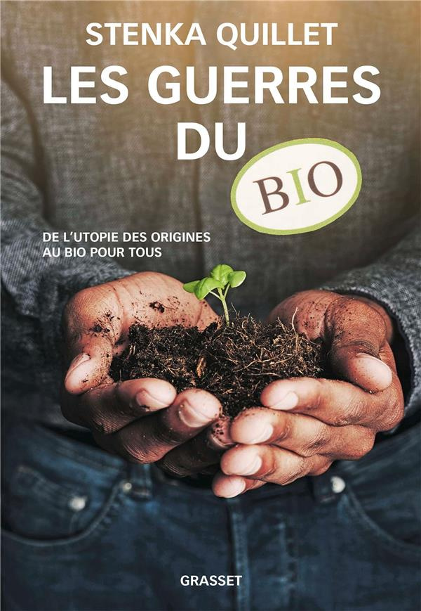 Les guerres du bio. De l'utopie des origines au bio pour tous