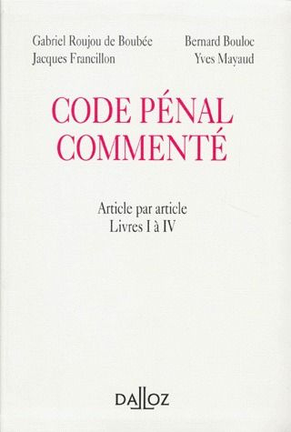 CODE PENAL COMMENTE - ARTICLE PAR ARTICLE. LIVRES I A IV