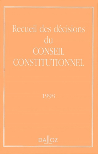 RECUEIL DES DECISIONS DU CONSEIL CONSTITUTIONNEL. Edition 1998