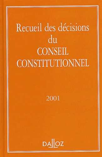 Recueil des décisions du Conseil Constitutionnel. Edition 2001