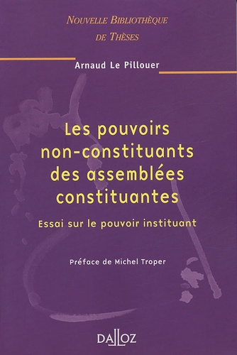 Les pouvoirs non-constituants des assemblées constituantes. Essai sur le pouvoir instituant