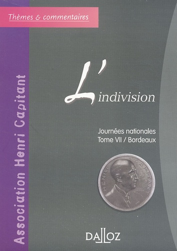 L'indivision. Tome 7, Journées nationales de l'Association Henri Capitant, Bordeaux