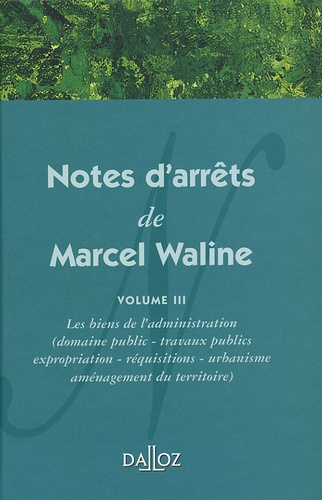 Notes d'arrêts de Marcel Waline. Volume 3, Les biens de l'administration