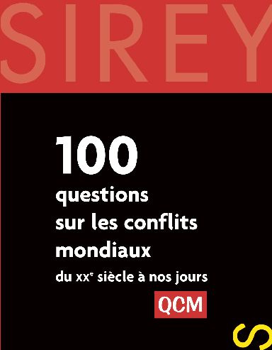 100 questions sur les conflits mondiaux. Du XXe siècle à nos jours