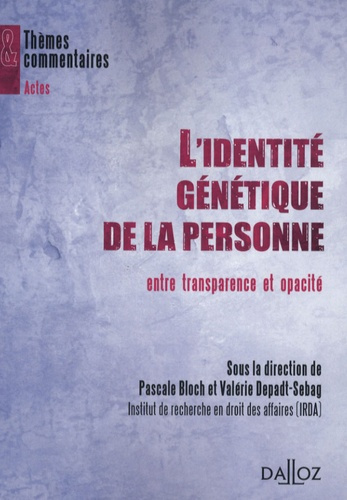 L'IDENTITE GENETIQUE DE LA PERSONNE ENTRE TRANSPARENCE ET OPACITE 1E EDITION