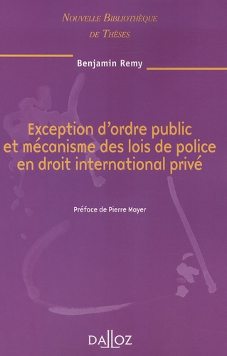 Exception d'ordre public et mécanisme des lois de police en droit international privé. Edition 2008