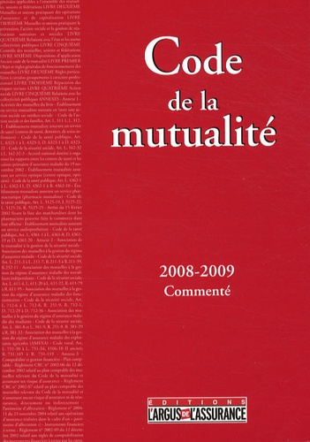 CODE DE LA MUTUALITE 2008-2009 COMMENTE 3EME ED.