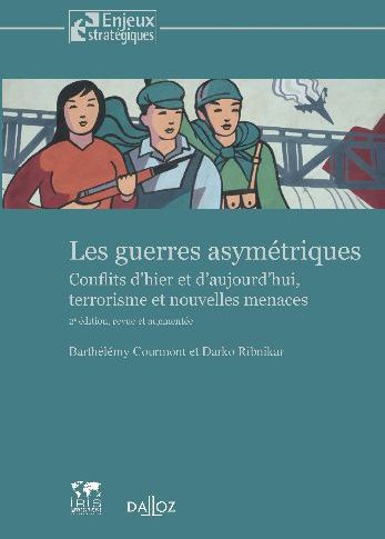 Les guerres asymétriques. Conflits d'hier et d'aujourd'hui, terrorisme et nouvelles menaces, 2e édit