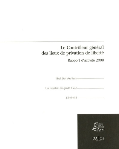 Le Contrôleur général des lieux de privation de liberté. Rapport d'activité 2008