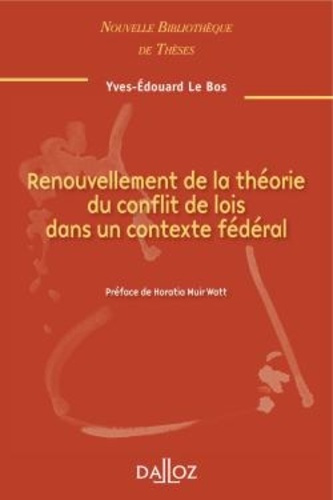 Renouvellement de la théorie du conflit de loi dans un contexte fédéral. Edition 2010
