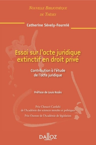 Essai sur l'acte juridique extinctif en droit privé. Contribution à l'étude de l'acte juridique, Edi
