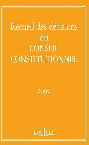 Recueil des décisions du Conseil constitutionnel 2009. Edition 2009