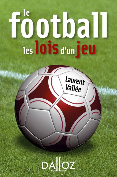 Le football. Les lois d'un jeu