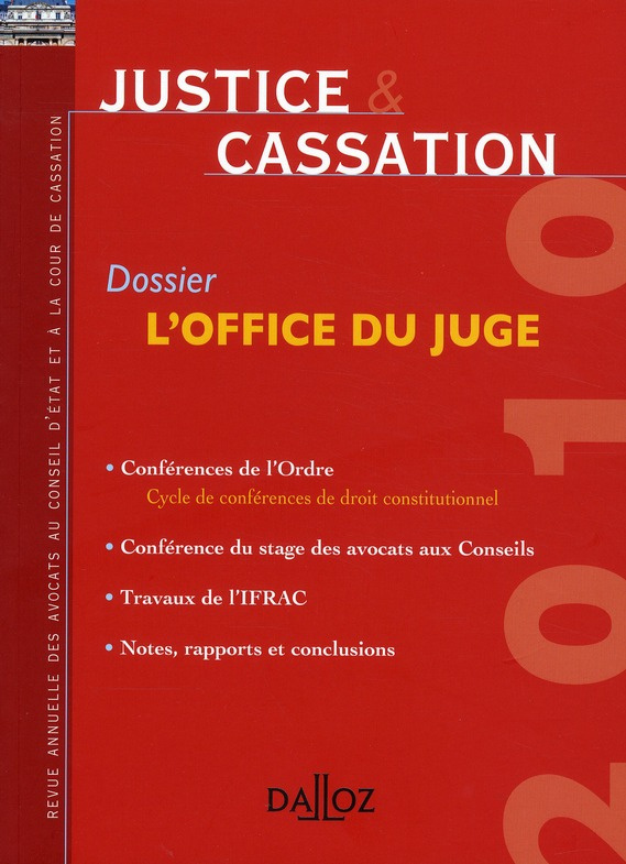 JUSTICE & CASSATION 2010. DOSSIER : L'OFFICE DU JUGE - REVUE ANNUELLE DES AVOCATS AU CONSEIL D'ETAT