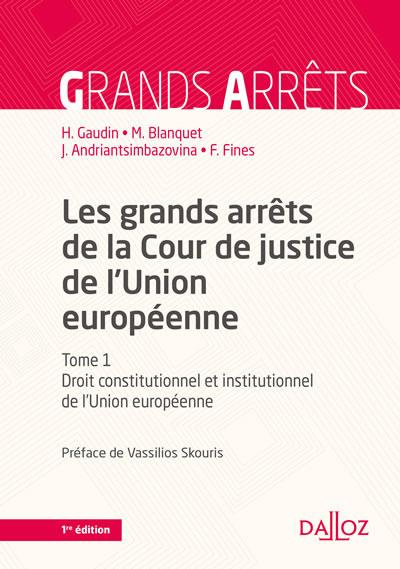 Les grands arrêts de la Cour de justice de l'Union européenne. Tome 1, Droit constitutionnel et inst
