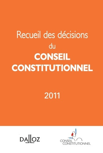 Recueil des décisions du conseil constitutionnel 2011. Edition bilingue français-anglais