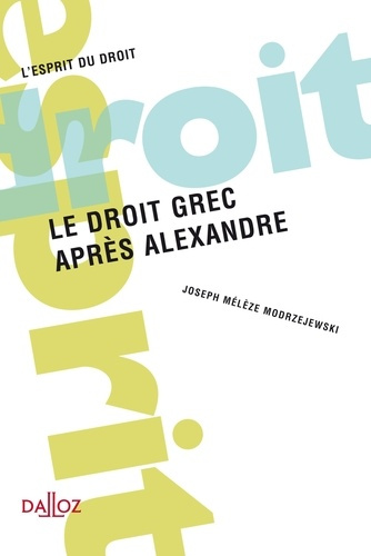 Le droit grec après Alexandre. Edition 2012