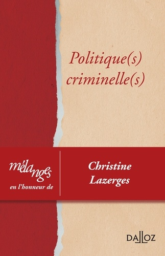 Politique(s) criminelle(s). Mélanges en l'honneur du professeur Christine Lazerges