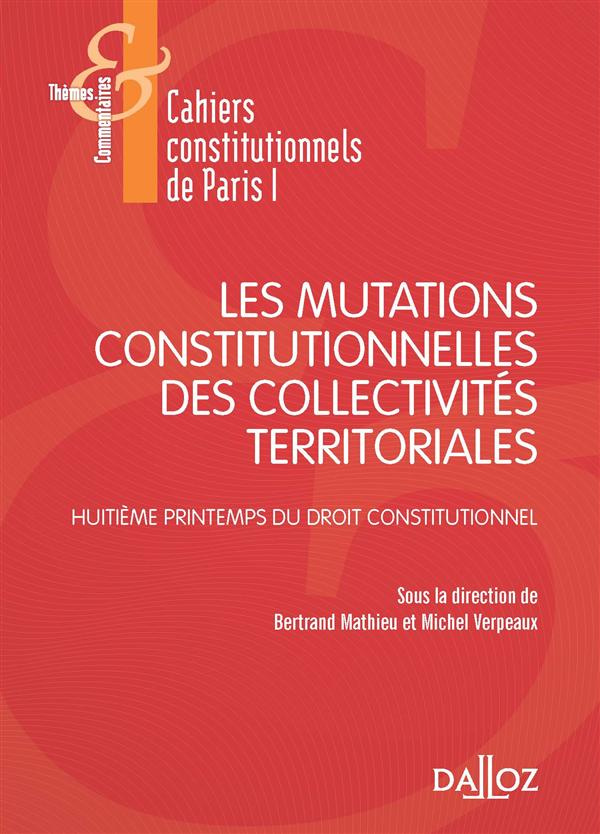 Les mutations constitutionnelles des collectivités territoriales. Huitième printemps du droit consti