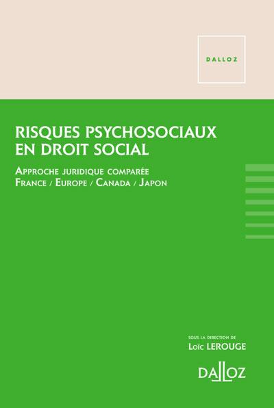 Risques psychosociaux en droit social. Approche juridique comparée France/ Europe/ Canada/ Japon, Ed