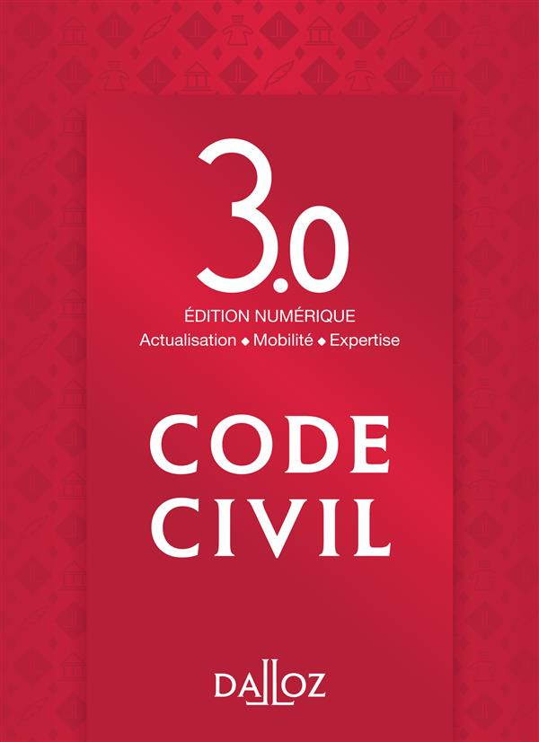 Code civil. Edition numérique 3.0 : actualisation, mobilité, expertise, Edition 2015