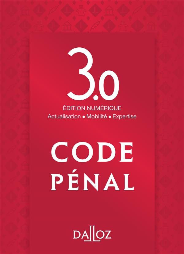 Code pénal 3.0. Edition numérique