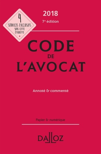 CODE DE L'AVOCAT 2018, ANNOTE ET COMMENTE - 7E ED.