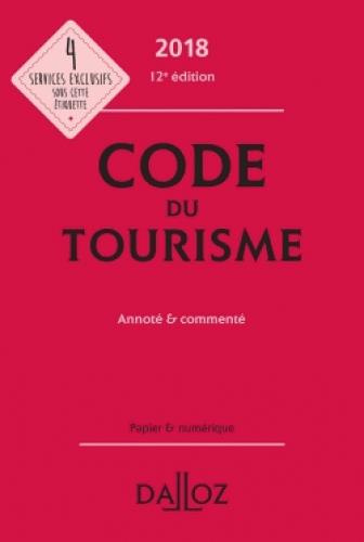 CODE DU TOURISME 2018, ANNOTE ET COMMENTE - 12E ED.