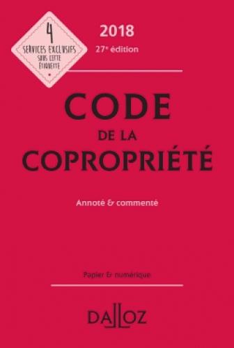 CODE DE LA COPROPRIETE 2018, ANNOTE & COMMENTE - 27E ED.