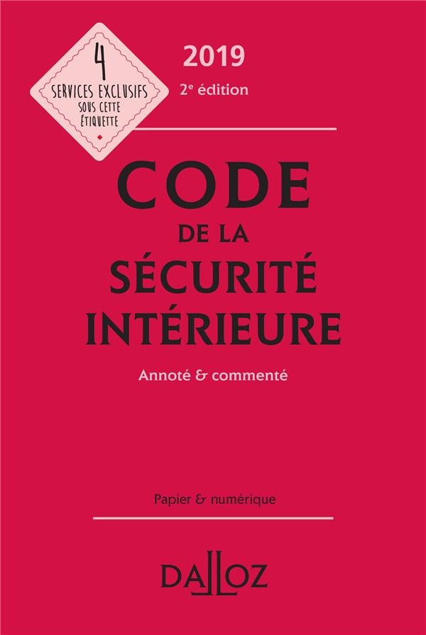 Code de la sécurité intérieure. Annoté et commenté, Edition 2019