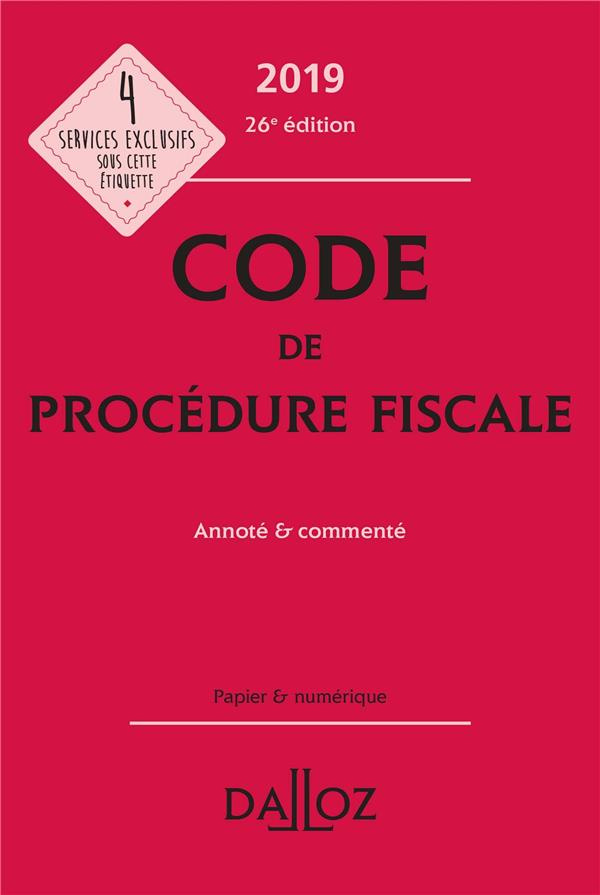 Code de procédure fiscale. Annoté & commenté, Edition 2019